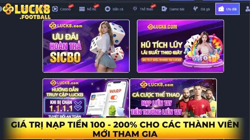 Giá trị nạp tiền 100 - 200% cho các thành viên mới tham gia Giá trị nạp tiền 100 - 200% cho các thành viên mới tham gia