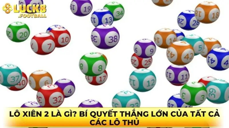 Lô xiên 2 là gì